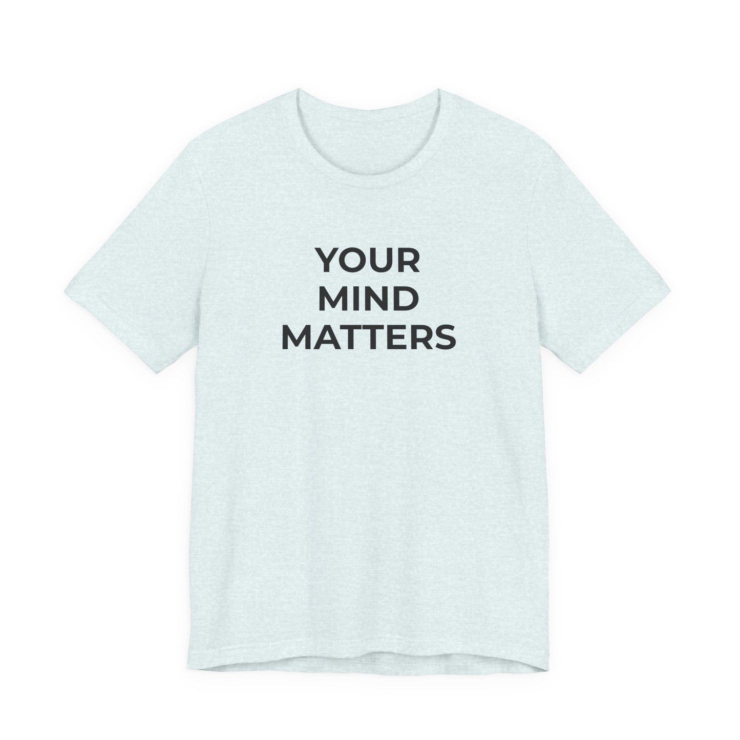 Mental Health T-Shirt - Your Mind Matters - Wear What You Stand For Products