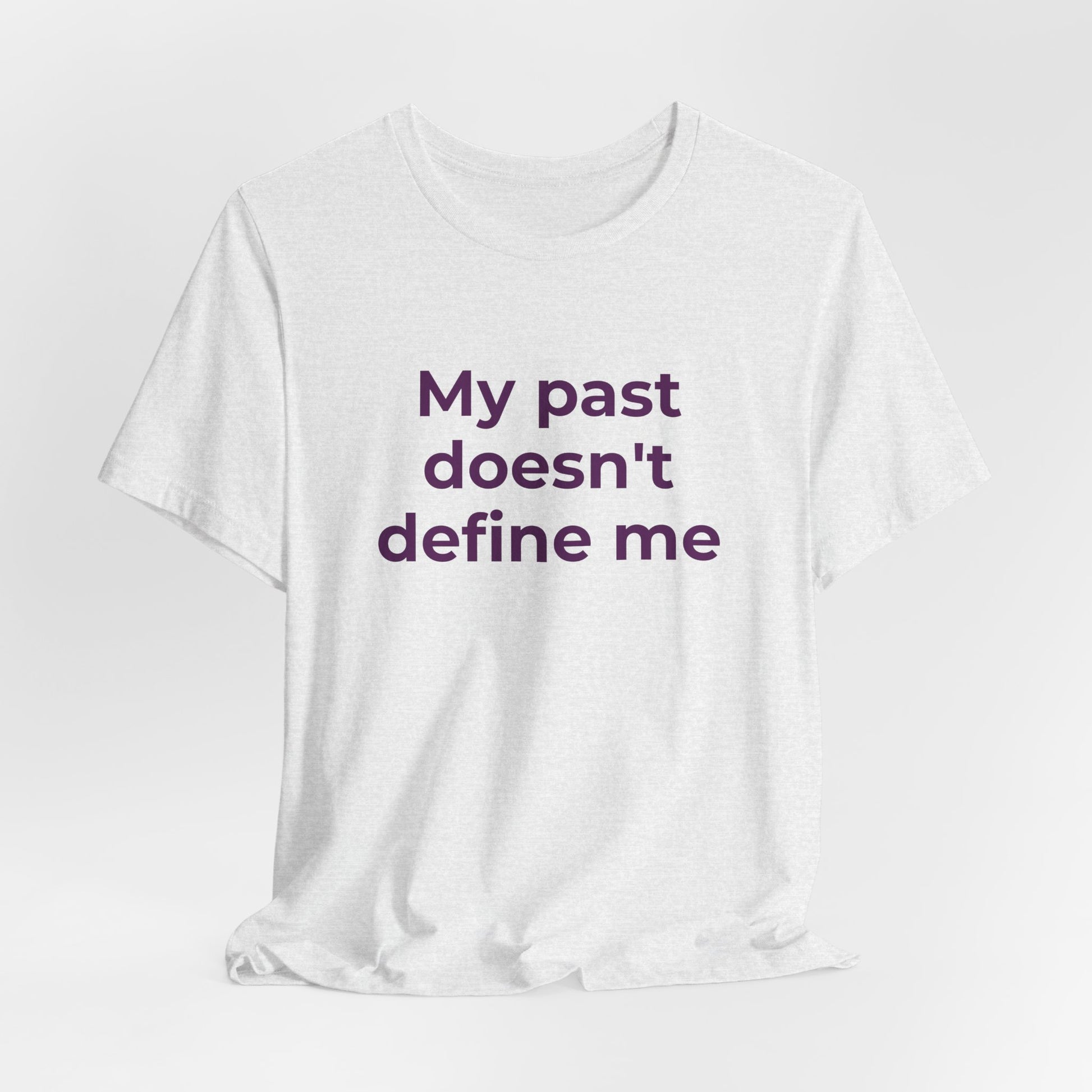 Addiction Awareness - My Past doesn't Define Me - Wear What You Stand For Products
