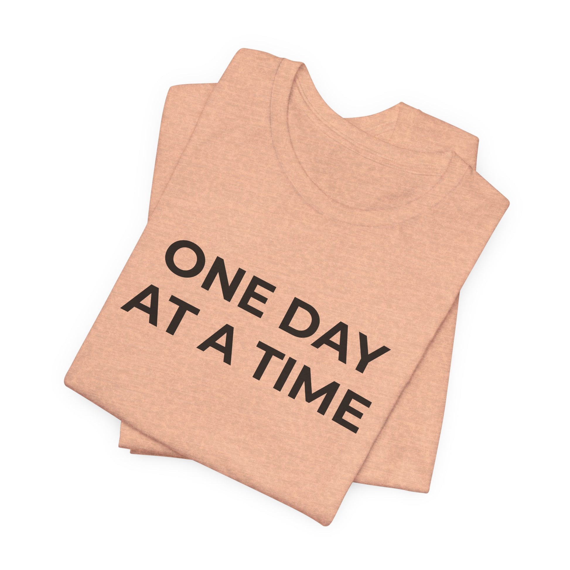Addiction T-Shirt - One Day at a Time (Second Edition) - Wear What You Stand For Products