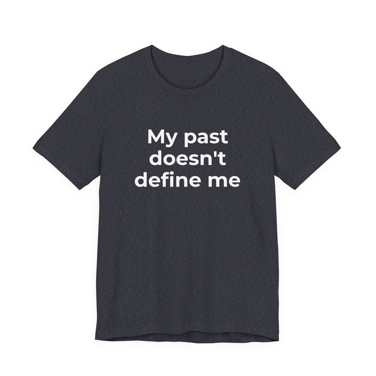 Addiction Awareness - My Past doesn't Define Me - Wear What You Stand For Products