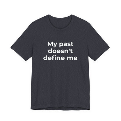 Addiction Awareness - My Past doesn't Define Me - Wear What You Stand For Products