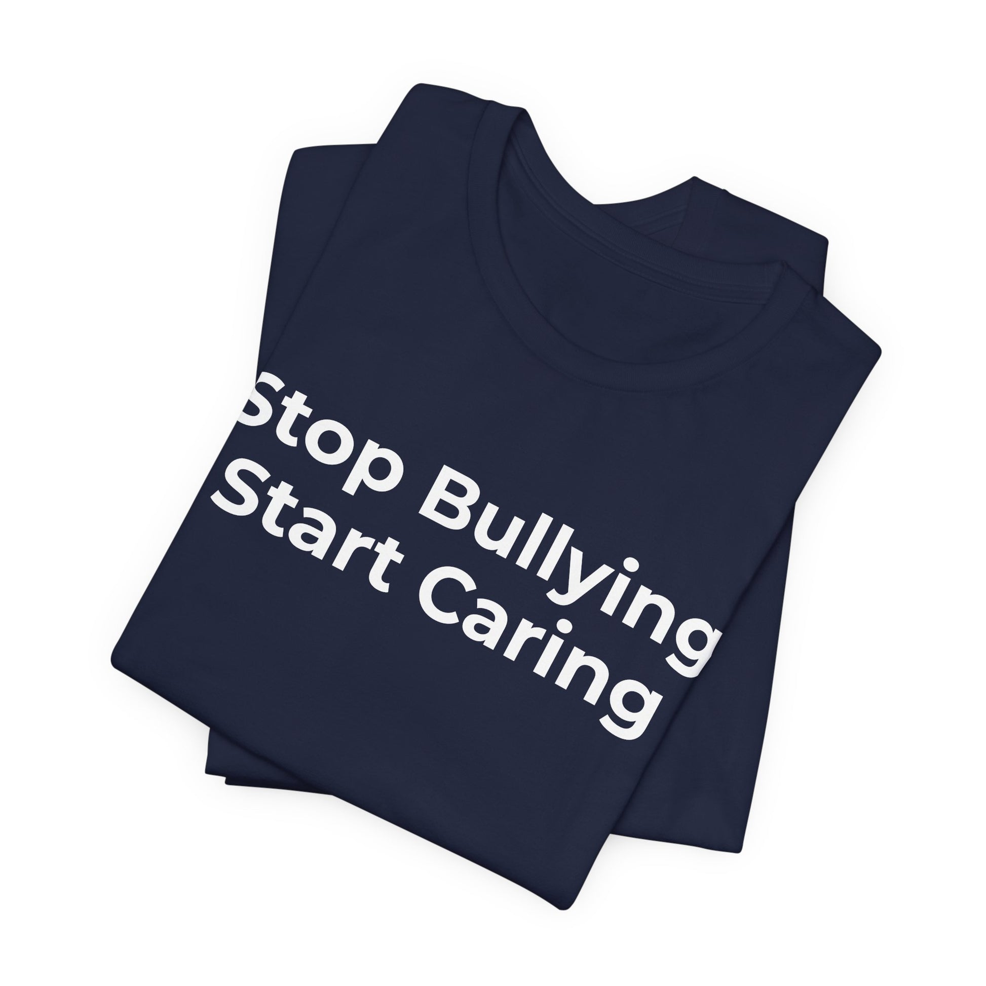 Anti Bullying T-Shirt - Stop Bulling Start Caring - Wear What You Stand For Products