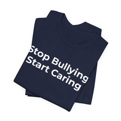 Anti Bullying T-Shirt - Stop Bulling Start Caring - Wear What You Stand For Products