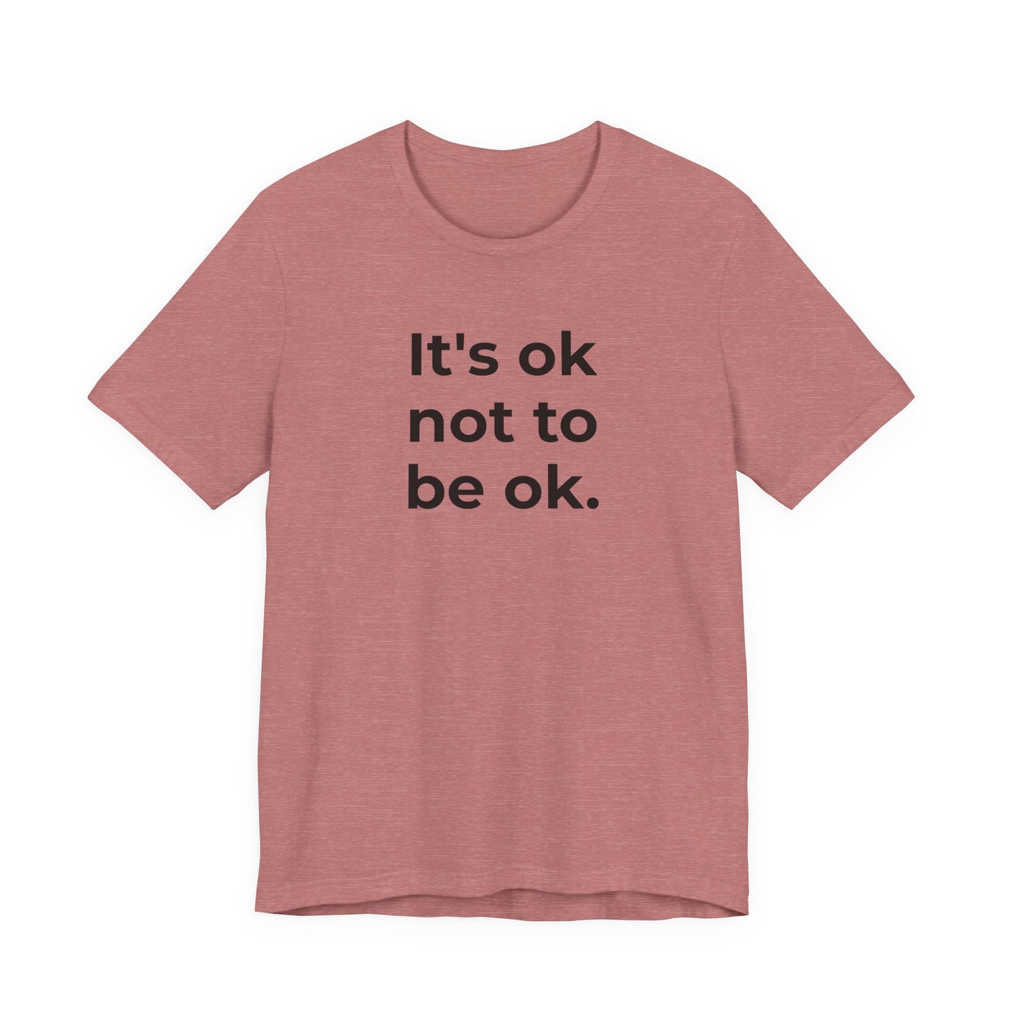 Mental Health T-Shirt - It is Ok not to be Ok - Wear What You Stand For Products