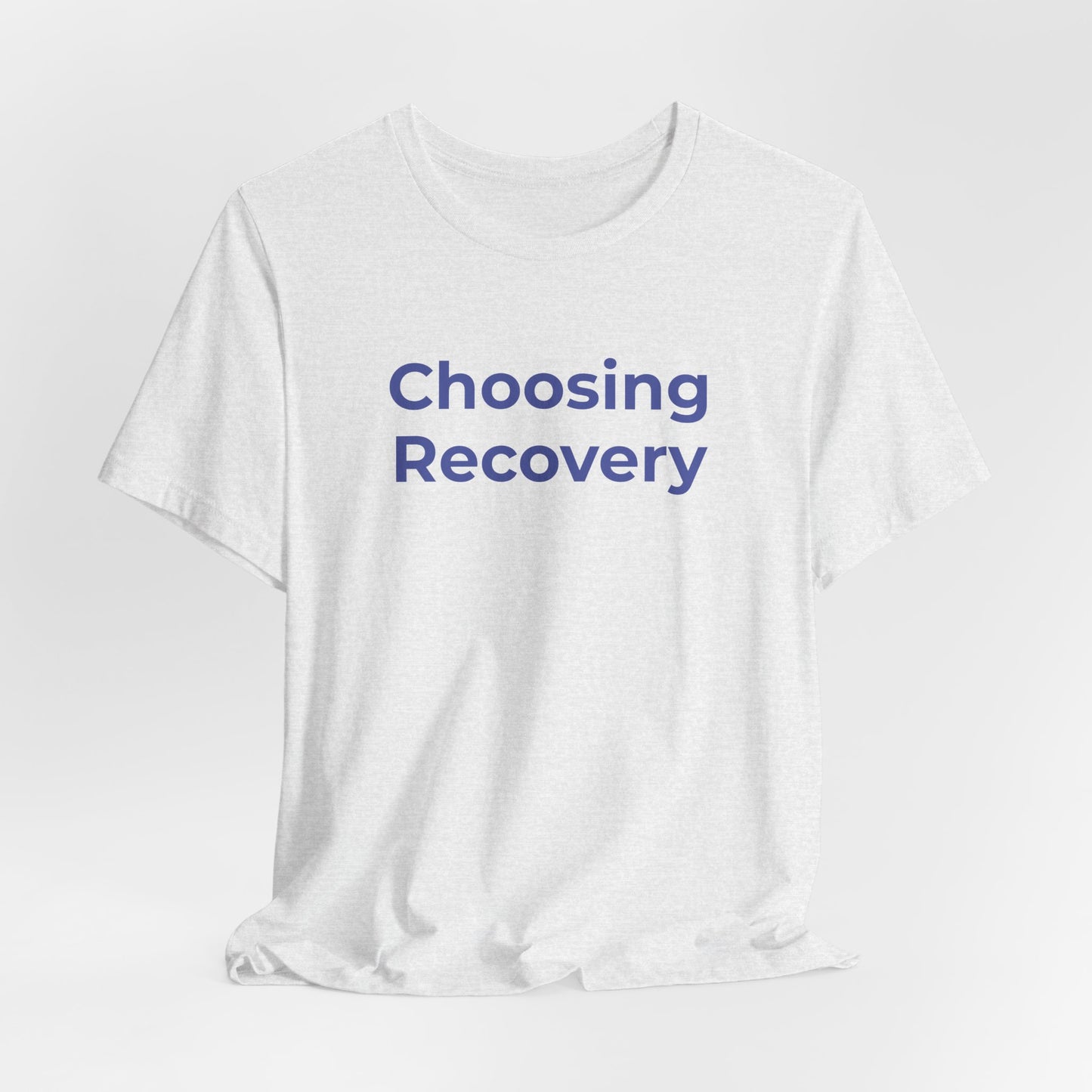 Addiction T-Shirt - Choosing Recovery - Wear What You Stand For Products