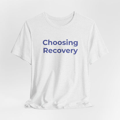 Addiction T-Shirt - Choosing Recovery - Wear What You Stand For Products