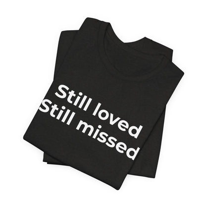 Grief and Loss Still Loved: Honoring Memories of Those Missed - Wear What You Stand For Products