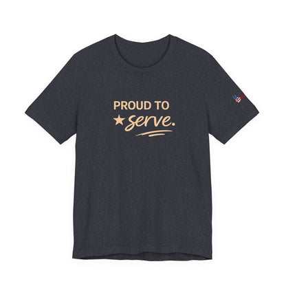 Veterans T-Shirt - Proud to Serve - Wear What You Stand For Products