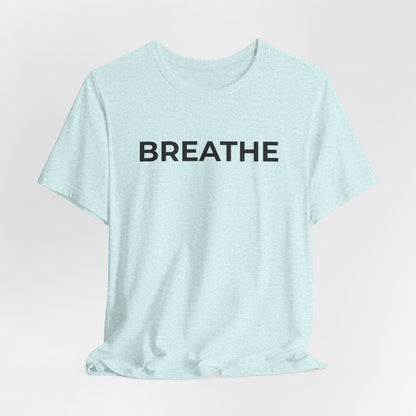 Mental Health T-Shirt - Breathe - Wear What You Stand For Products