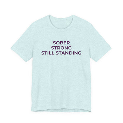 Addiction T-Shirt Sober Strong Still Standing - Wear What You Stand For Products