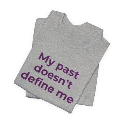 Addiction Awareness - My Past doesn't Define Me - Wear What You Stand For Products