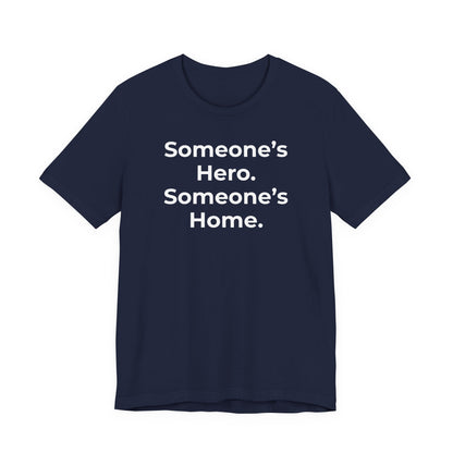 First Responders Support - Someone's Hero Someone's Home. - Wear What You Stand For Products