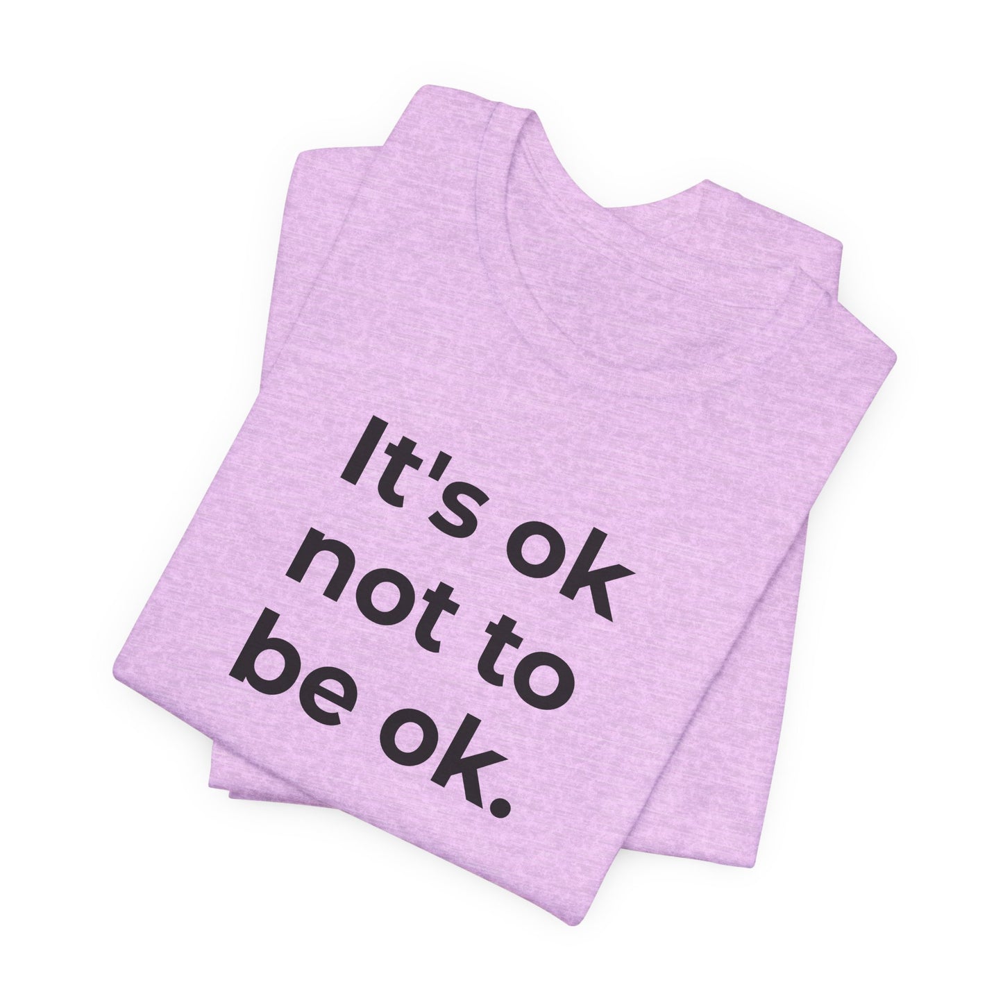 Mental Health T-Shirt - It is Ok not to be Ok - Wear What You Stand For Products