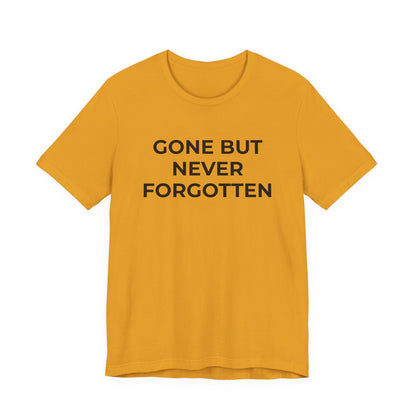 Grief and Loss T-Shirt - Gone but Never Forgotten - Wear What You Stand For Products