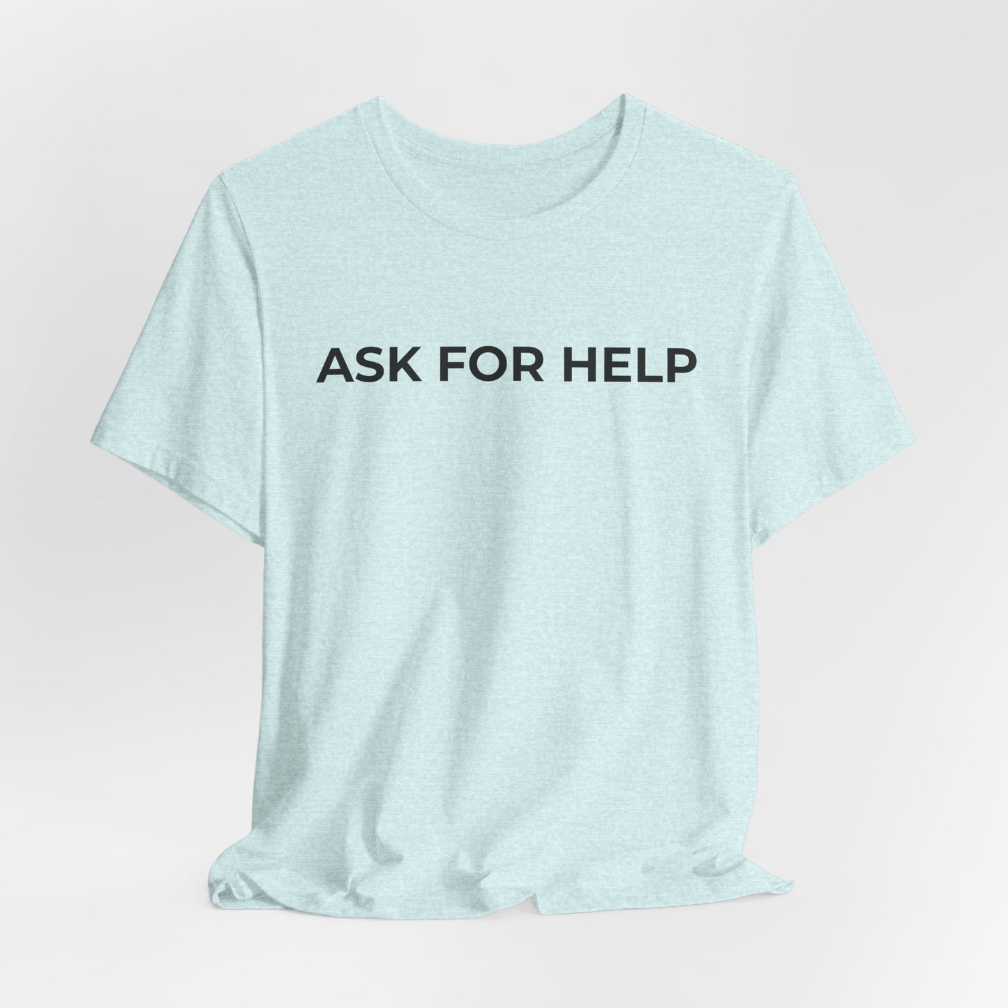 Addiction and Mental Health T-Shirt - Ask for Help - Wear What You Stand For Products