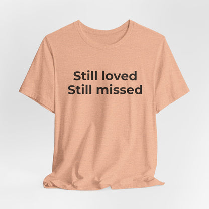 Grief and Loss Still Loved: Honoring Memories of Those Missed - Wear What You Stand For Products