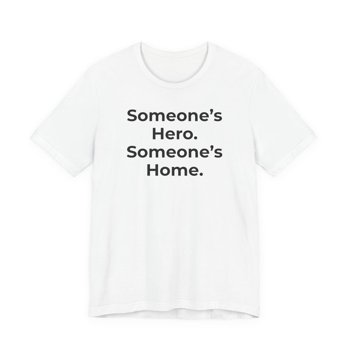First Responders Support - Someone's Hero Someone's Home. - Wear What You Stand For Products
