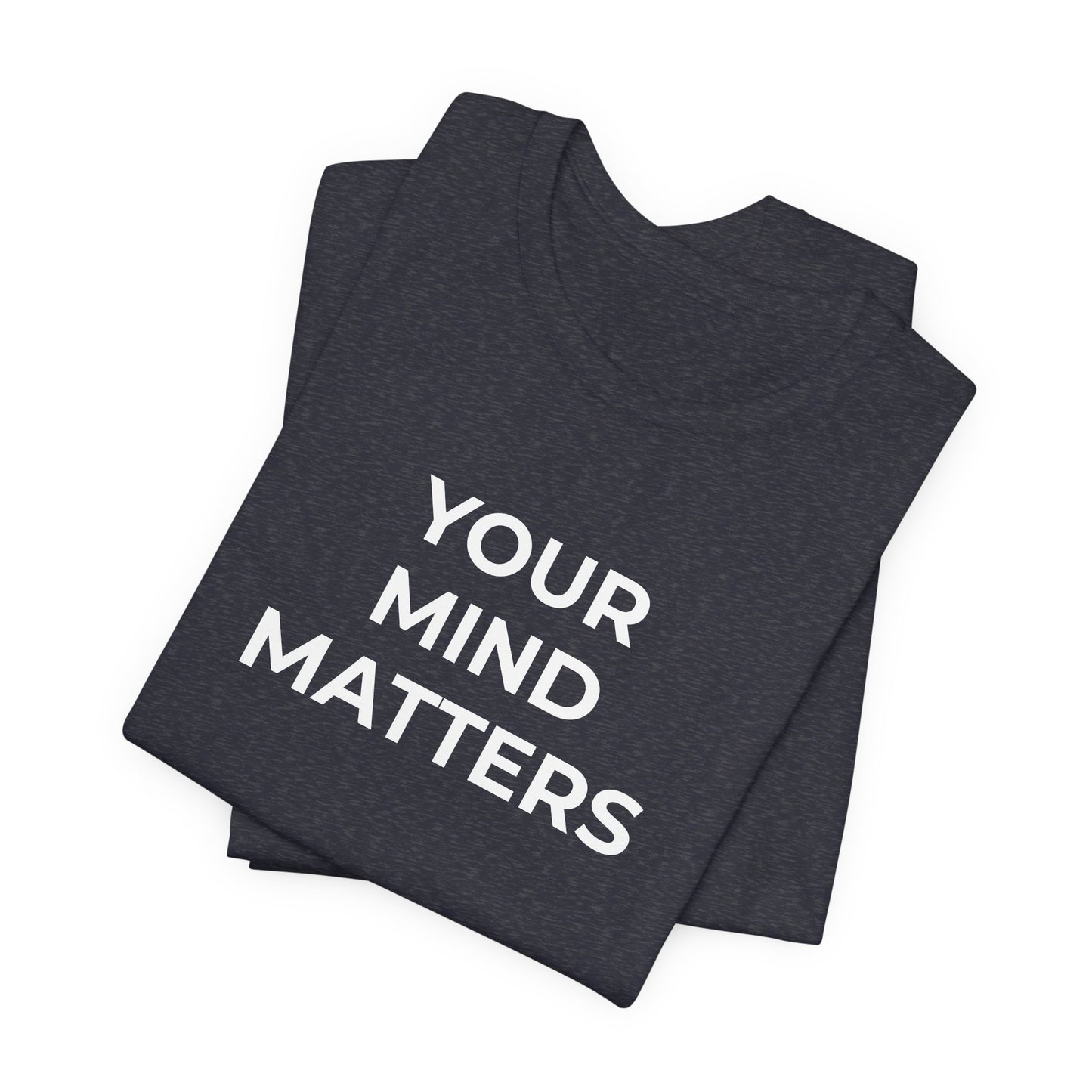 Mental Health T-Shirt - Your Mind Matters - Wear What You Stand For Products