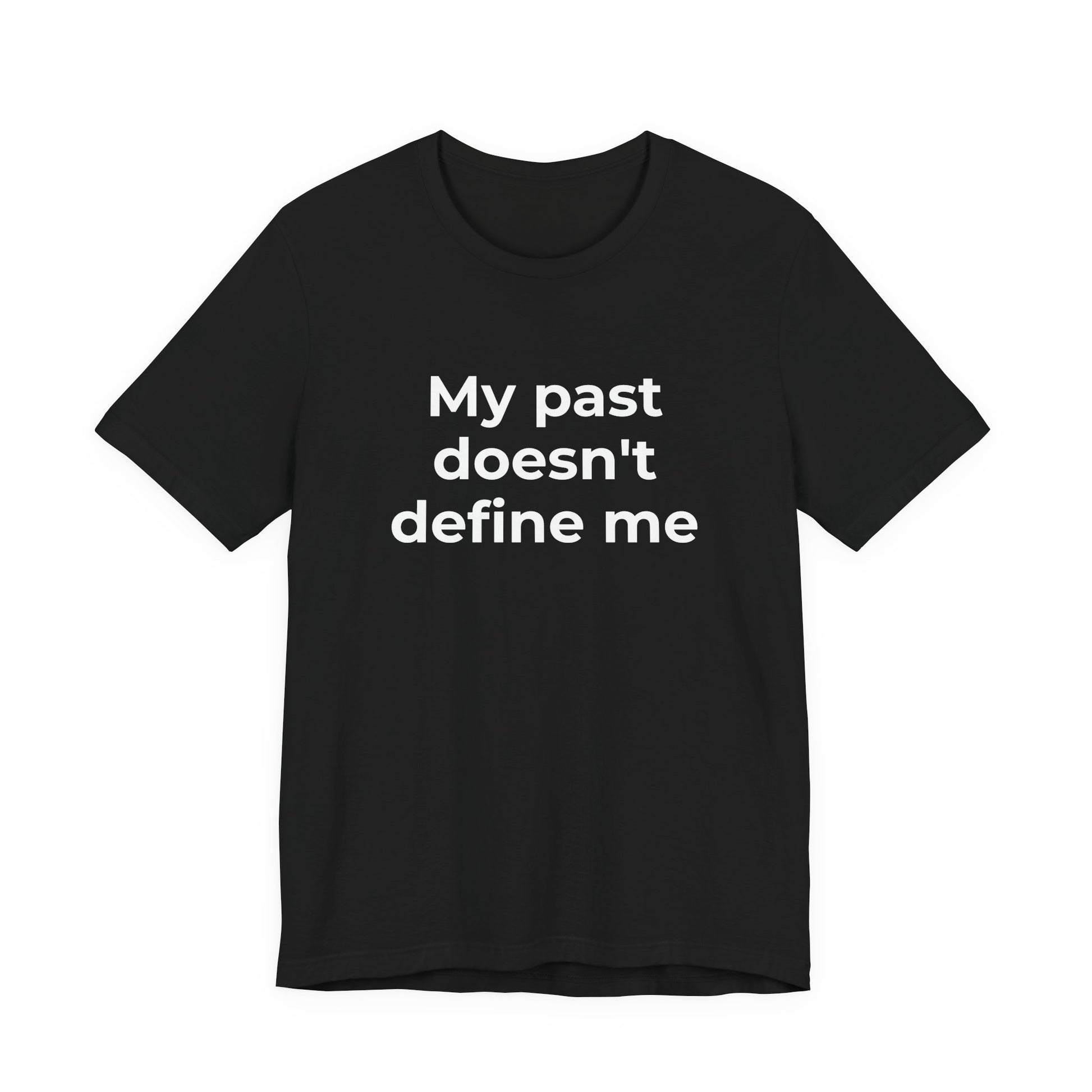 Addiction Awareness - My Past doesn't Define Me - Wear What You Stand For Products