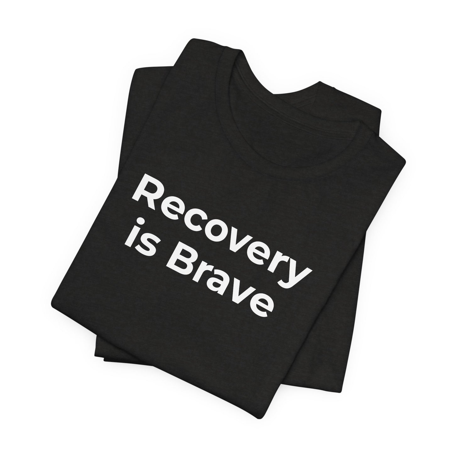 Addiction T-Shirt - Recovery is Brave - Wear What You Stand For Products