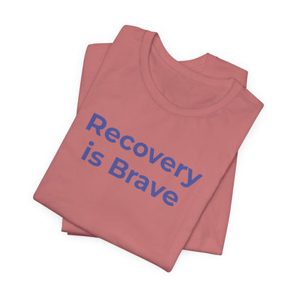 Addiction T-Shirt - Recovery is Brave - Wear What You Stand For Products