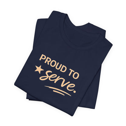 Veterans T-Shirt - Proud to Serve - Wear What You Stand For Products