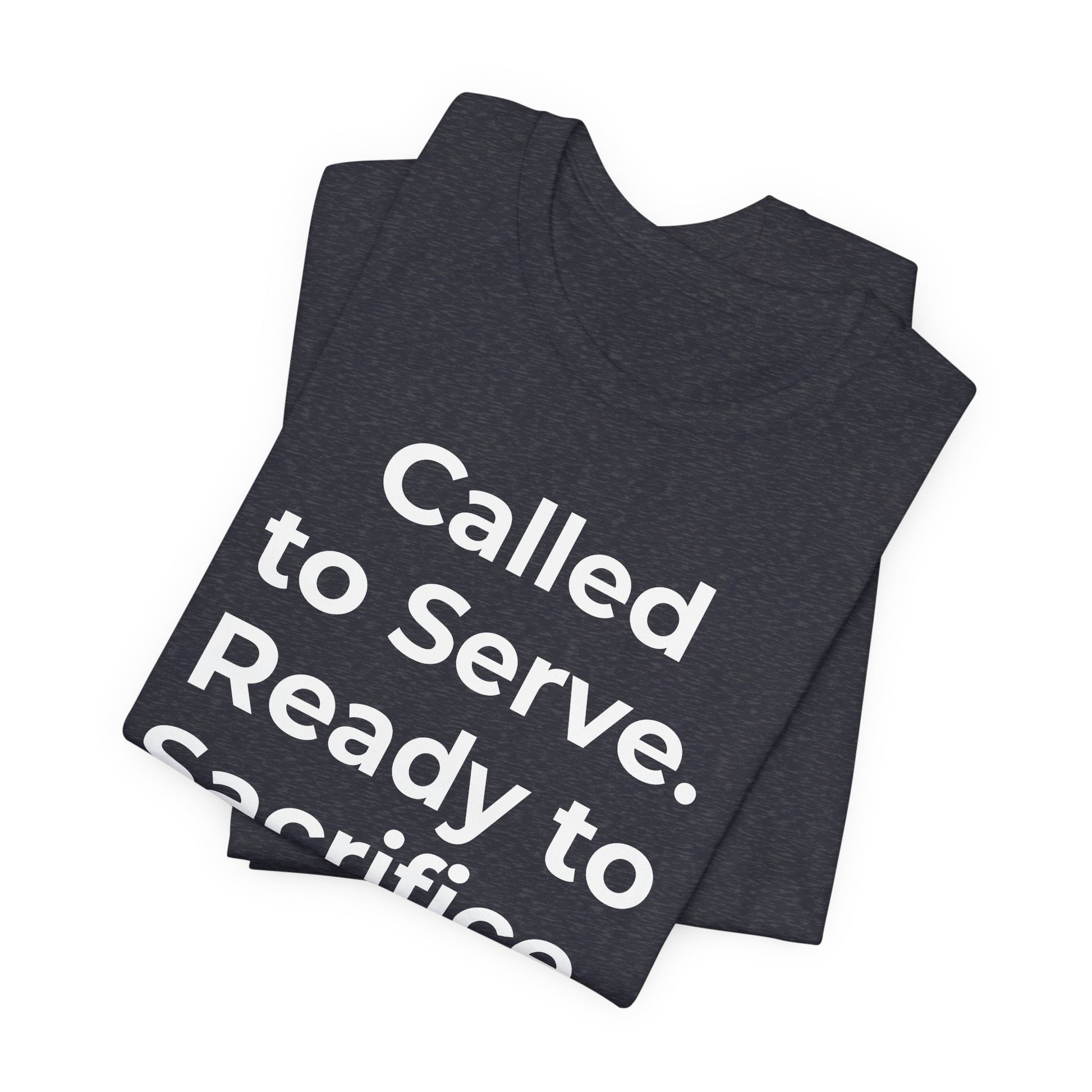 First Responders T-Shirt - Called to Serve. Ready to Sacrifice - Wear What You Stand For Products
