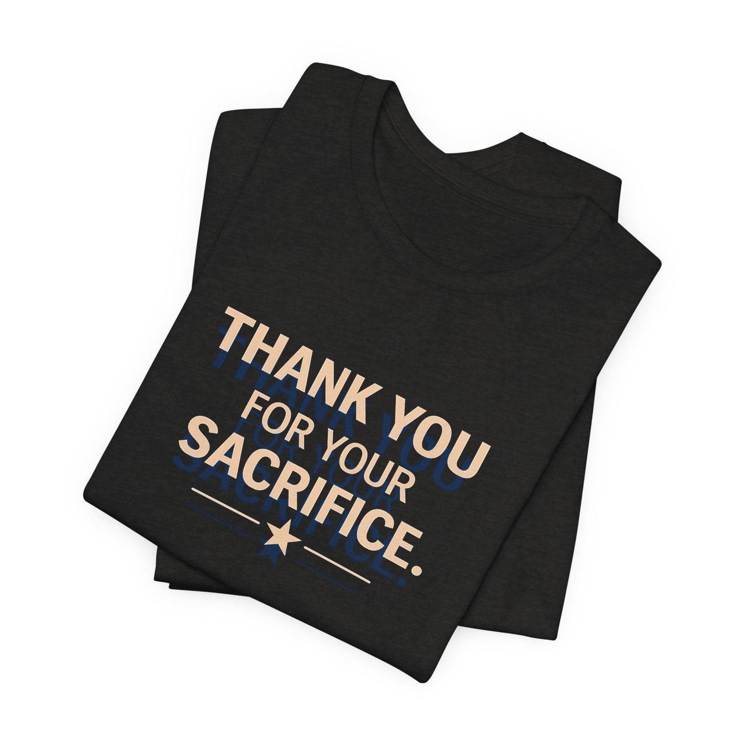 Veterans T-Shirt - Thank You for Your Sacrifice - Wear What You Stand For Products