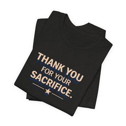 Veterans T-Shirt - Thank You for Your Sacrifice - Wear What You Stand For Products