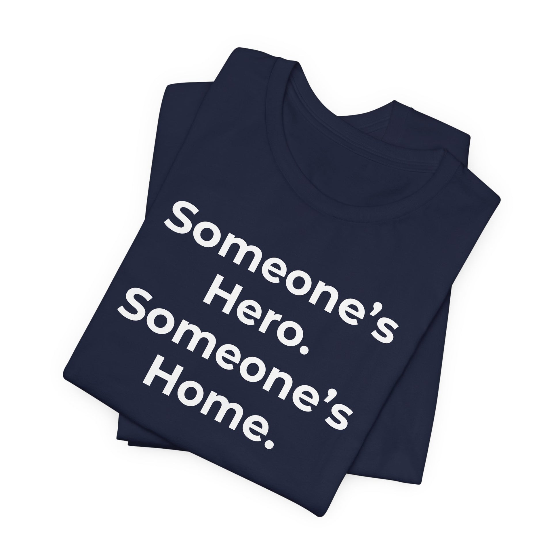 First Responders Support - Someone's Hero Someone's Home. - Wear What You Stand For Products