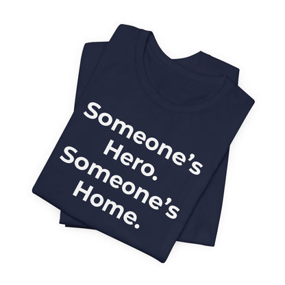 First Responders Support - Someone's Hero Someone's Home. - Wear What You Stand For Products