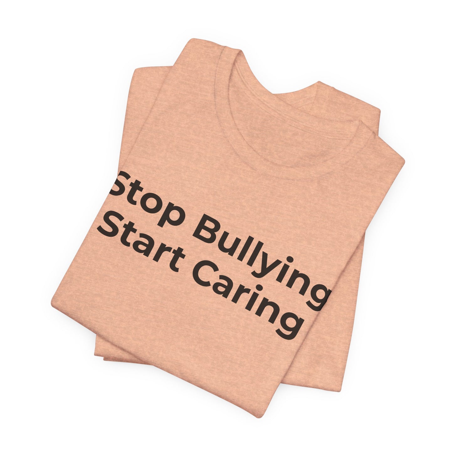 Anti Bullying T-Shirt - Stop Bulling Start Caring - Wear What You Stand For Products