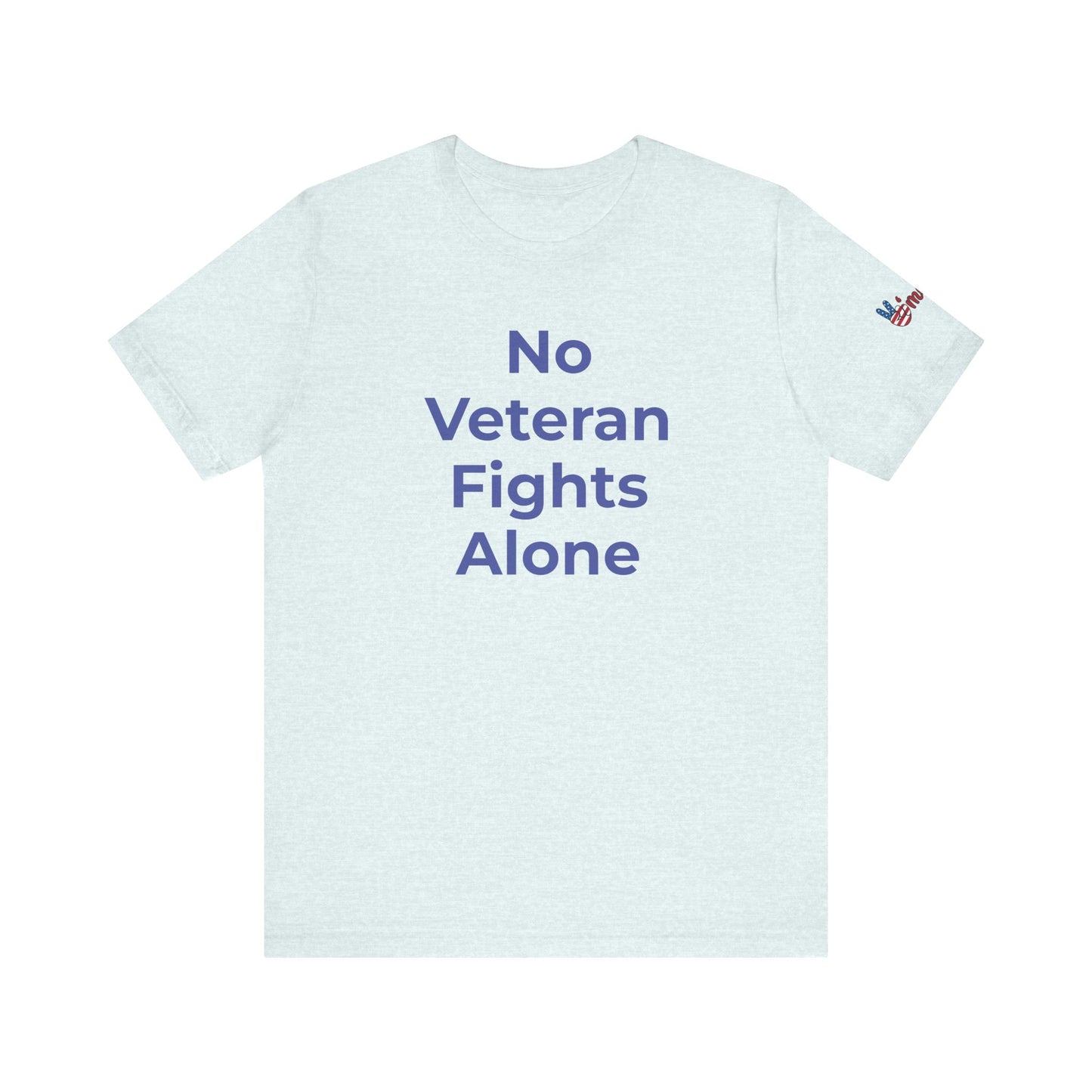 Veteran T-Shirt No Veteran Fights Alone - Wear What You Stand For Products
