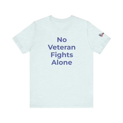 Veteran T-Shirt No Veteran Fights Alone - Wear What You Stand For Products