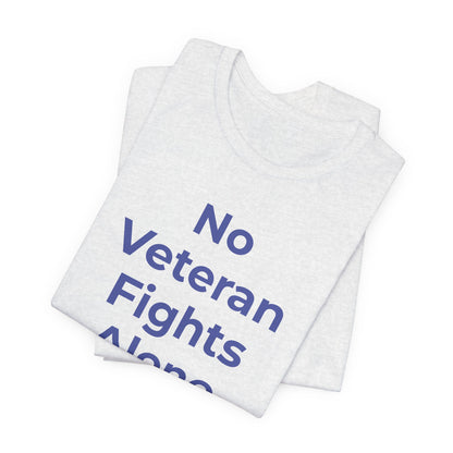 Veteran T-Shirt No Veteran Fights Alone - Wear What You Stand For Products