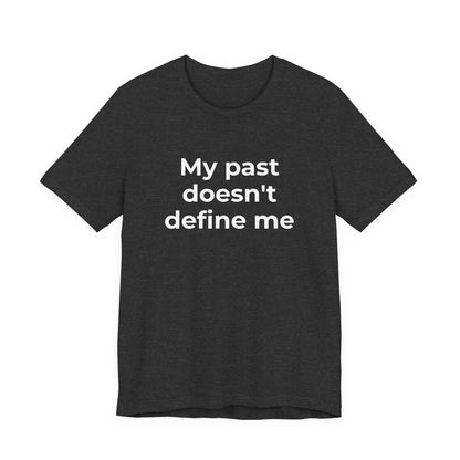 Addiction Awareness - My Past doesn't Define Me - Wear What You Stand For Products