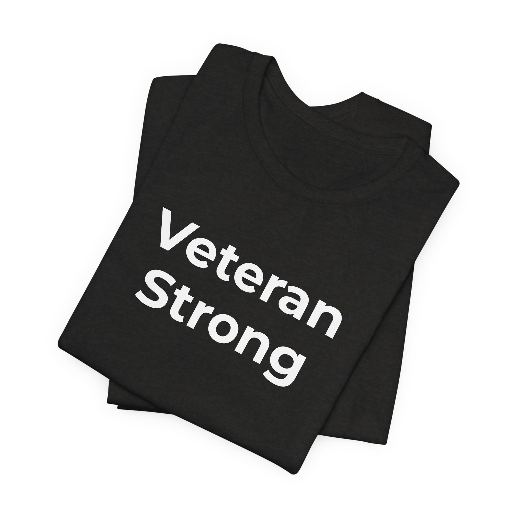 Veteran T-Shirt - Veteran Strong - Wear What You Stand For Products