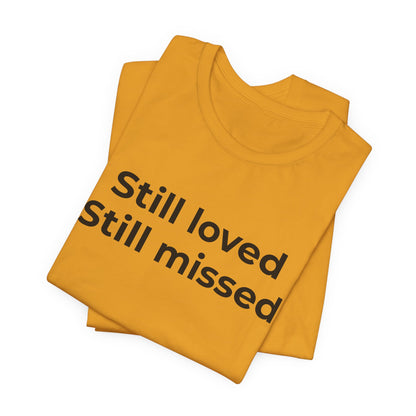 Grief and Loss Still Loved: Honoring Memories of Those Missed - Wear What You Stand For Products