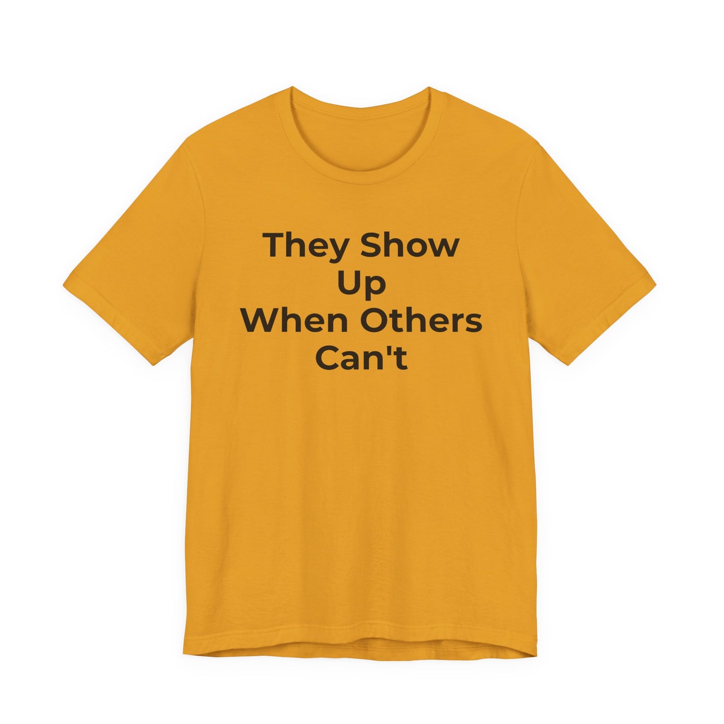 First Responders Support - They Show Up When Others Can't T-Shirt - Wear What You Stand For Products