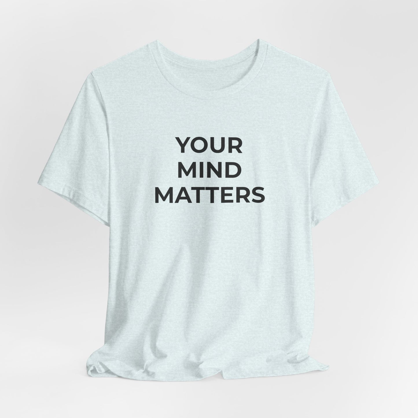 Mental Health T-Shirt - Your Mind Matters - Wear What You Stand For Products