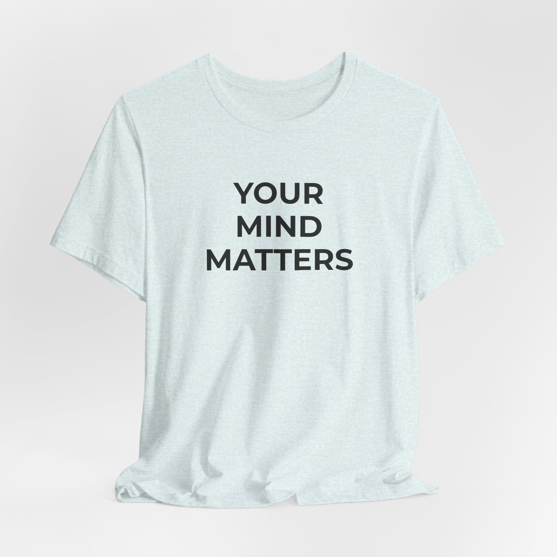 Mental Health T-Shirt - Your Mind Matters - Wear What You Stand For Products