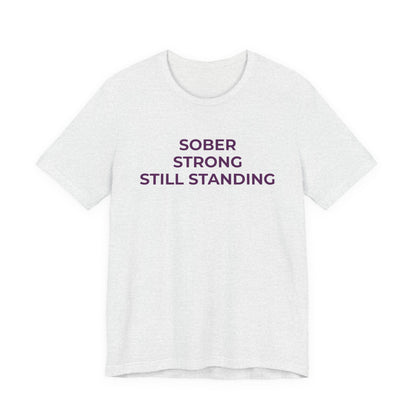 Addiction T-Shirt Sober Strong Still Standing - Wear What You Stand For Products
