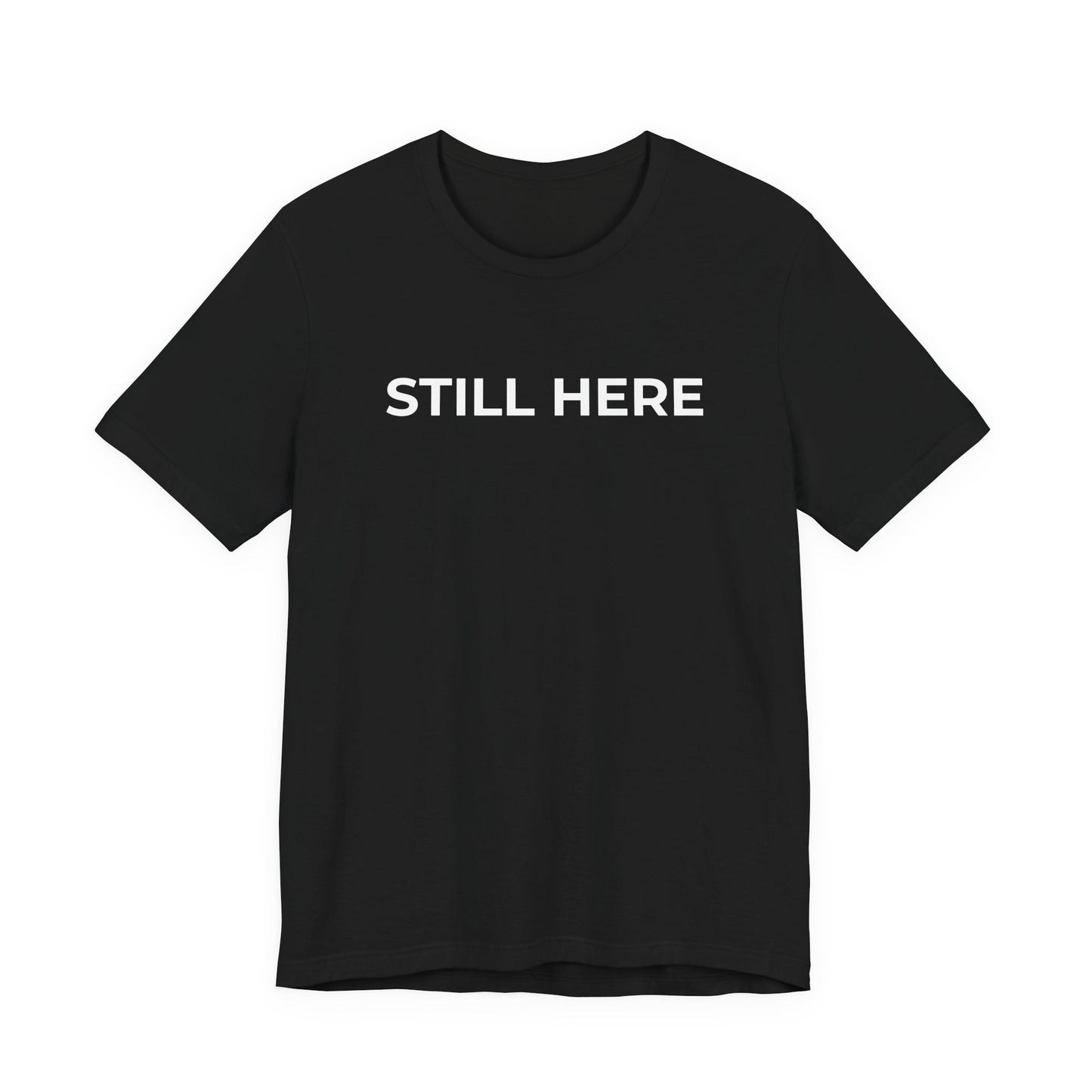 Mental Health T-Shirt - Still Here: Wear Your Strength and Resilience - Wear What You Stand For Products