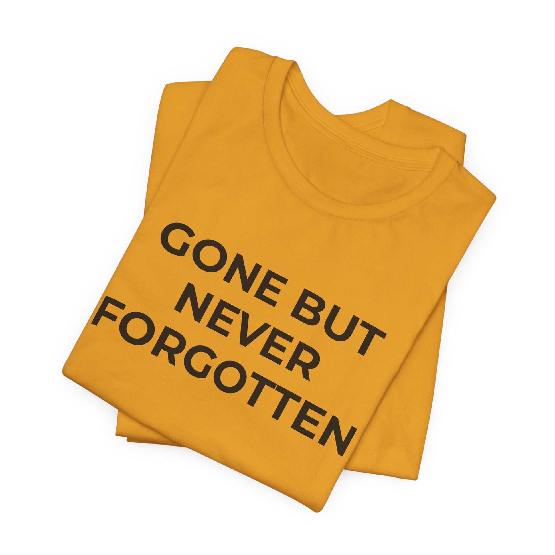 Grief and Loss T-Shirt - Gone but Never Forgotten - Wear What You Stand For Products
