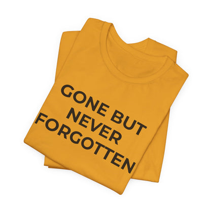 Grief and Loss T-Shirt - Gone but Never Forgotten - Wear What You Stand For Products