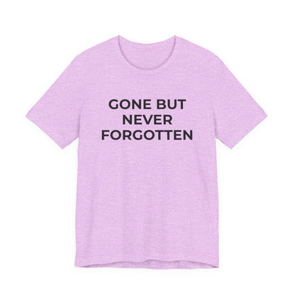 Grief and Loss T-Shirt - Gone but Never Forgotten - Wear What You Stand For Products
