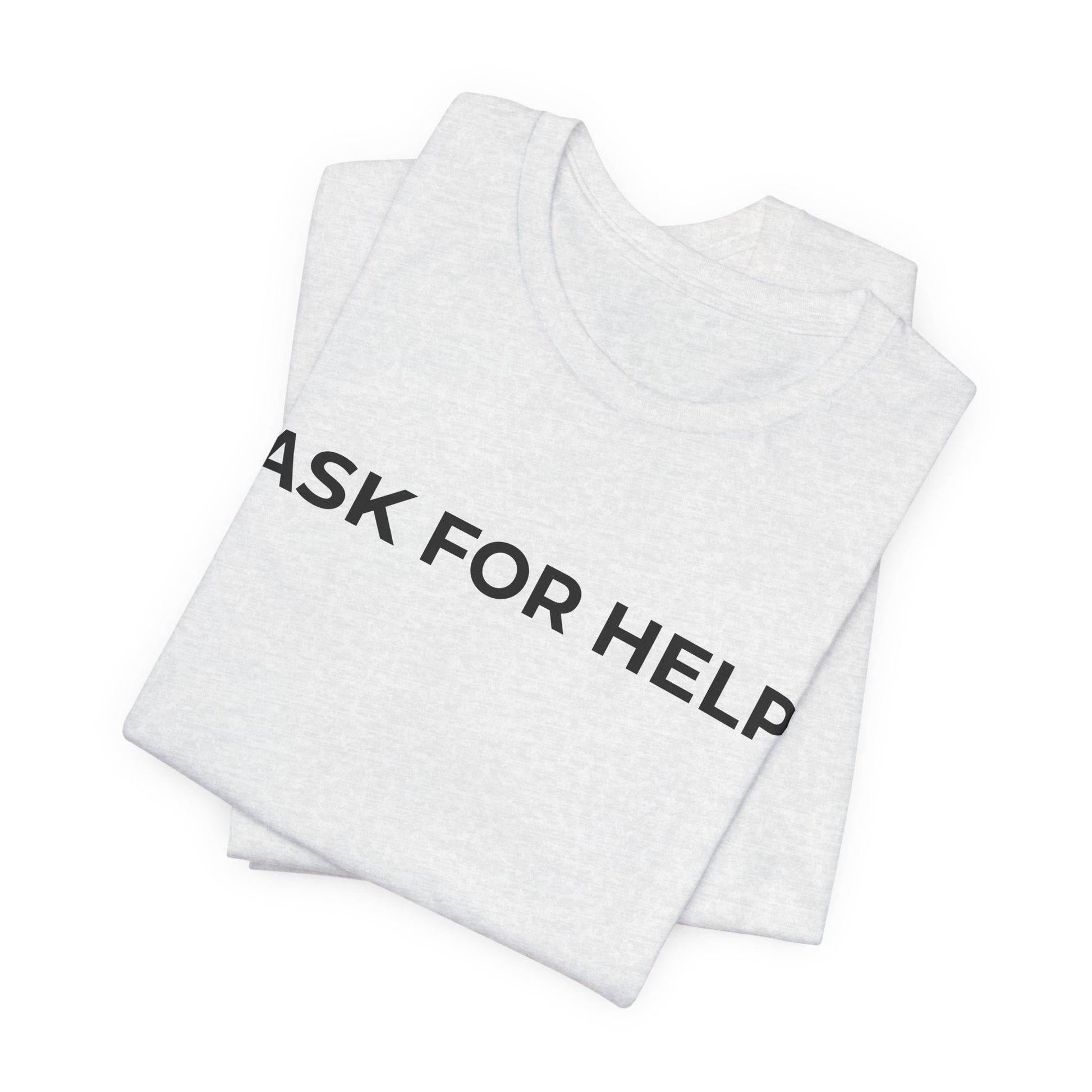 Addiction and Mental Health T-Shirt - Ask for Help - Wear What You Stand For Products