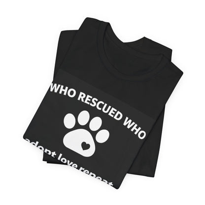 Pet Rescues T-Shirt - Who Rescued Who with Diagram - Wear What You Stand For Products