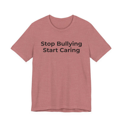 Anti Bullying T-Shirt - Stop Bulling Start Caring - Wear What You Stand For Products