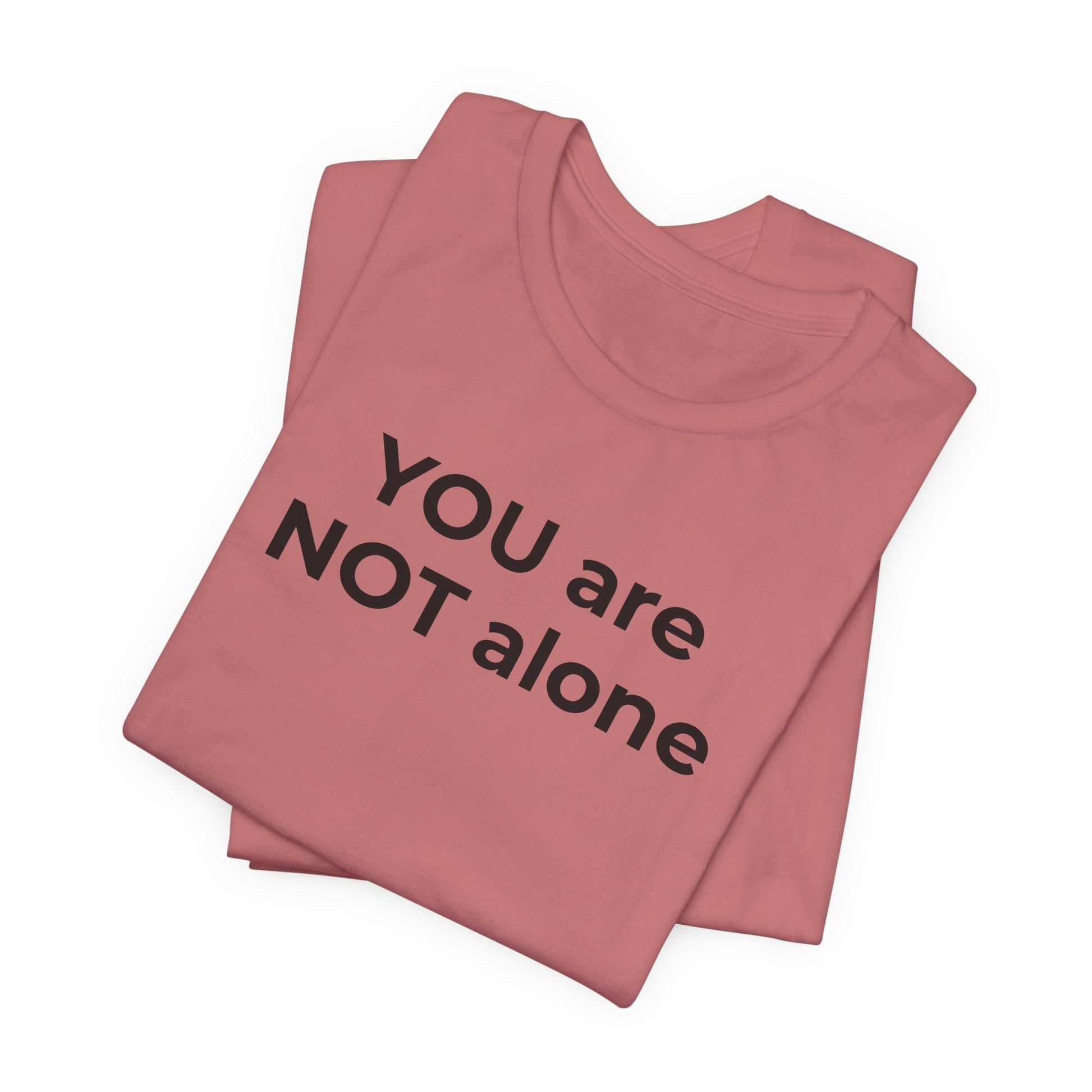 Addiction and Anti-Bullying Domestic Violence Suicide - You are NOT alone T-Shirt - Wear What You Stand For Products